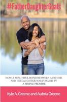 #FatherDaughterGoals: How a beautiful bond between a father and his daughter was formed by a simple promise. 1090250983 Book Cover