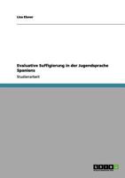 Evaluative Suffigierung in der Jugendsprache Spaniens 3656072019 Book Cover