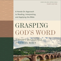 Grasping God's Word, Fourth Edition: A Hands-On Approach to Reading, Interpreting, and Applying the Bible B0C62T334L Book Cover