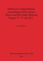 Prehistoric Chipped Stone Assemblages from Eastern Thrace and the South Marmara Region 1407302426 Book Cover