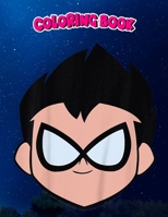 Coloring Book: Kids DC Comics n Titans Go! Robin Big Face, Children Coloring Book, 100 Pages to Color null Book Cover