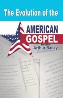 The Evolution of the American Gospel 1548049409 Book Cover