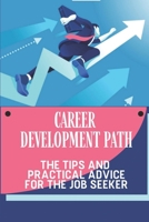 Career Development Path: The Tips And Practical Advice For The Job Seeker: Benefits Of Work-Life Balance B09BLWRJQH Book Cover