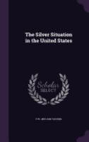 The Silver Situation in the United States 3742810871 Book Cover