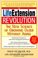 The Life Extension Revolution: The New Science of Growing Older Without Aging 0553384015 Book Cover
