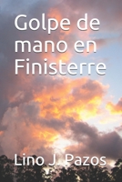 Golpe de mano en Finisterre: Un tiempo para olvidar (Spanish Edition) B08JF16LKH Book Cover