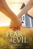 Fear No Evil: First Book of Faith Unfolding Chapel Series 1631298259 Book Cover