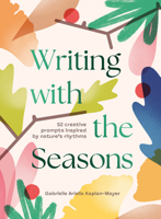 Writing with the Seasons : 52 Creative Prompts Inspired by Nature's Rhythms 1923503200 Book Cover