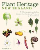 Plant Heritage New Zealand: Te Whakapapa O Nga Rakau = Interpreting the Special Features of Native Plants 0143009796 Book Cover