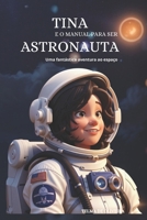 TINA E O MANUAL PARA SER ASTRONALTA B0CN5CFGSN Book Cover