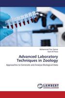 Advanced Laboratory Techniques in Zoology: Approaches to Generate and Analyse Biological Data 3659521353 Book Cover