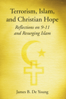 Terrorism, Islam, and Christian Hope: Reflections on 9-11 and Resurging Islam 1597520055 Book Cover