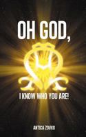 Oh God, I Know Who You Are! 1477265244 Book Cover
