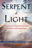 Serpent of Light: Beyond 2012. The Movement of the Earth's Kundalini and the Rise of the Female Light, 1949 to 2013 1578634016 Book Cover