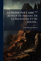 Le Moine Par L'Abbe *** Auteur Du Maudit, de La Religieuse Et Du Jesuite... 1272928454 Book Cover