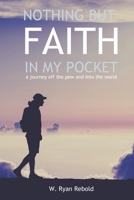 Nothing But Faith In My Pocket: a journey off the pew and into the world B0BFHPYLQF Book Cover
