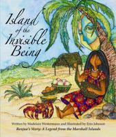 Island of the Invisible Being: Benjua's Story: A Legend from the Marshall Islands 1938326067 Book Cover