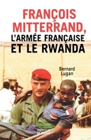 François Mitterrand, l'armée française et le Rwanda (French Edition) 2268054152 Book Cover