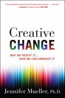 Creative Change: Why We Resist It . . . How We Can Embrace It 054470309X Book Cover