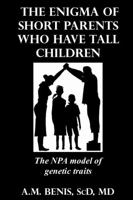 The Enigma of Short Parents Who Have Tall Children: The NPA Model of Genetic Traits 198305013X Book Cover