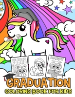 Graduation Coloring Book for Kids: An Adorable and Inspirational Gift To Celebrate A Very Important Milestone B0882PB69N Book Cover