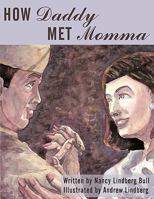 How Daddy Met Momma 1449004644 Book Cover
