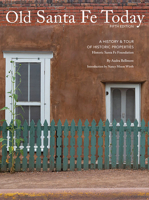 Old Santa Fe Today: Historic Properties of the City Different 089013670X Book Cover