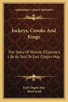 Jockeys, Crooks And Kings: The Story Of Winnie O'Connor's Life As Told To Earl Chapin May 116314133X Book Cover