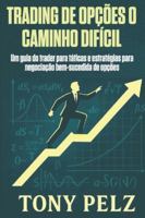 TRADING DE OPÇÕES O CAMINHO DIFÍCIL: Um guia do trader para táticas e estratégias para negociação bem-sucedida de opções (Option Trading the Hard Way) (Portuguese Edition) B0G5DXBB4V Book Cover