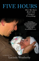 Five Hours: How My Son's Brief Life Changed Everything 1617754331 Book Cover