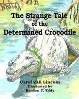 The Strange Tale of the Determined Crocodile 193458245X Book Cover