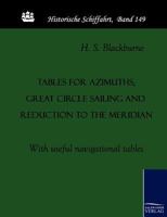 Tables for Azimuths, Great Circle Sailing and Reduction to the Meridian 3861953064 Book Cover