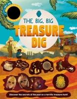 The Big, Big Treasure Dig: Discover Secrets of the Past with Interactive Heat-Reveal Patches to Find Hidden Artifacts 1837952183 Book Cover