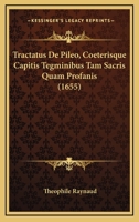 Tractatus De Pileo, Coeterisque Capitis Tegminibus Tam Sacris Quam Profanis (1655) 1120044855 Book Cover