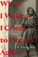 When I Waked, I Cried To Dream Again: Poems 132410516X Book Cover