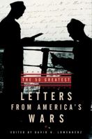 The 50 Greatest Letters from America's Wars 0812932757 Book Cover