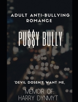 PUSSY BULLY: ADULT ANTI-BULLYING ROMANCE B0851MYXMV Book Cover