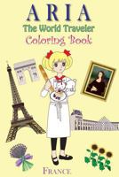 Aria the World Traveler Coloring Book: France 1532945329 Book Cover