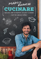 Cucinare: Healthy and Authentic Italian Cooking for the Whole Family 0062958836 Book Cover