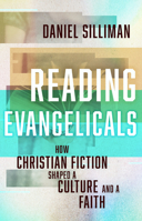 Reading Evangelicals: How Christian Fiction Shaped a Culture and a Faith 0802879357 Book Cover