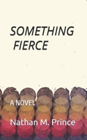 Something Fierce B08TRJMPF4 Book Cover