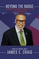 Beyond the Badge: Leadership Lessons from a Life in Law Enforcement B0FQ3D2S2Y Book Cover
