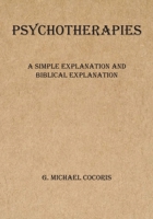 Psychotherapies: A Simple Explanation and Biblical Evaluation 1948474077 Book Cover