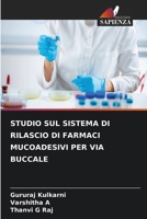 Studio Sul Sistema Di Rilascio Di Farmaci Mucoadesivi Per Via Buccale (Italian Edition) 6630027876 Book Cover