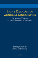 Eight Decades of General Linguistics: The History of Cipl and Its Role in the History of Linguistics 9004257195 Book Cover