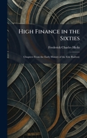 High Finance in the Sixties: Chapters From the Early History of the Erie Railway 1025706196 Book Cover