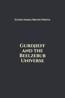 Gurdjieff and the Beelzebub Universe B0BJTNR6Y1 Book Cover