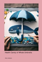 Health Candy of Whale Umbrella 1779617844 Book Cover
