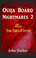 Ouija Board Nightmares 2: More True Tales of Terror B0BRHP8W8T Book Cover