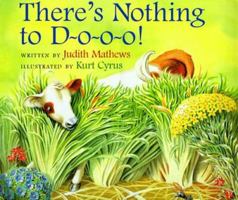 There's Nothing to D-o-o-o! 0152016473 Book Cover